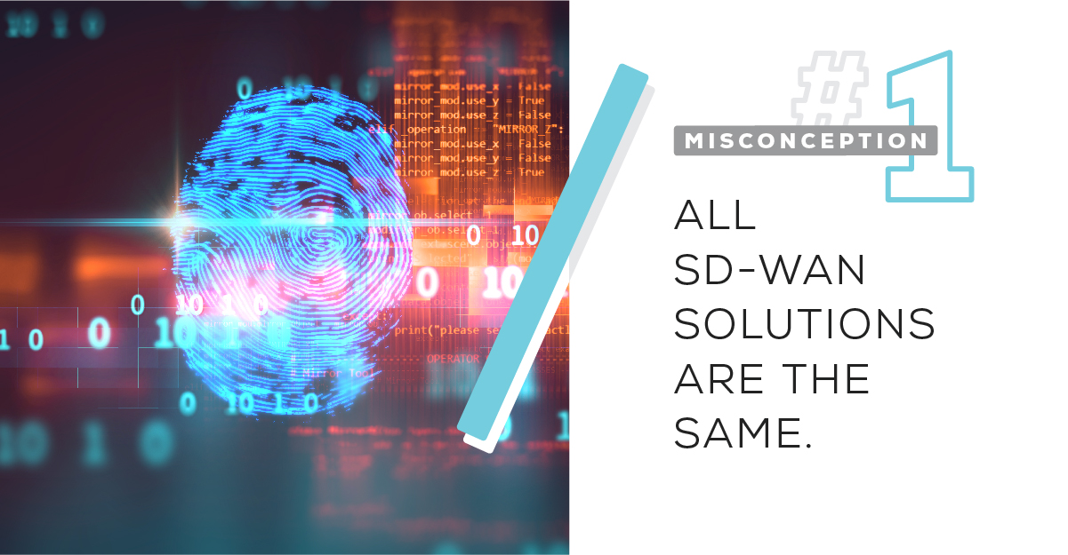 Misconception #1: All SD-WAN solutions are the same.